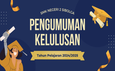 PENGUMUMAN KELULUSAN SMK NEGERI 2 SIBOLGA TAHUN PELAJARAN 2024/2025